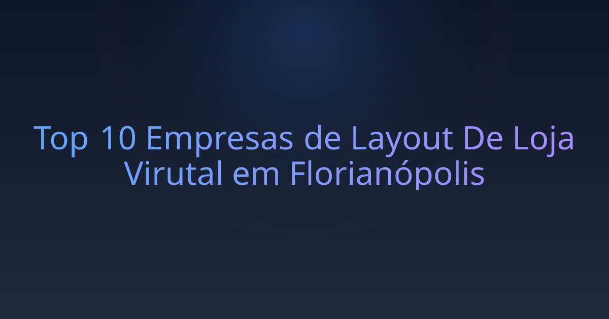 Top 10 Empresas de Layout De Loja Virutal em Florianópolis
