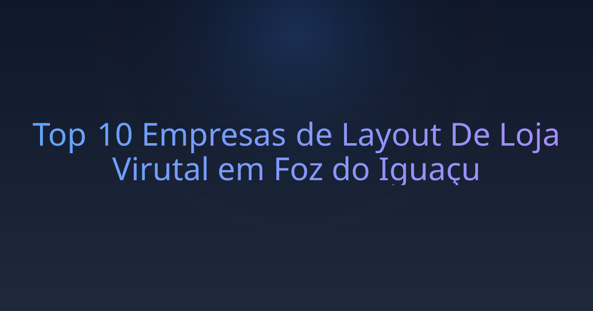 Top 10 Empresas de Layout De Loja Virutal em Foz do Iguaçu