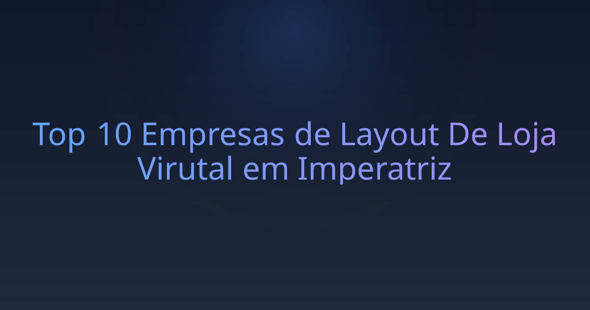 Top 10 Empresas de Layout De Loja Virutal em Imperatriz