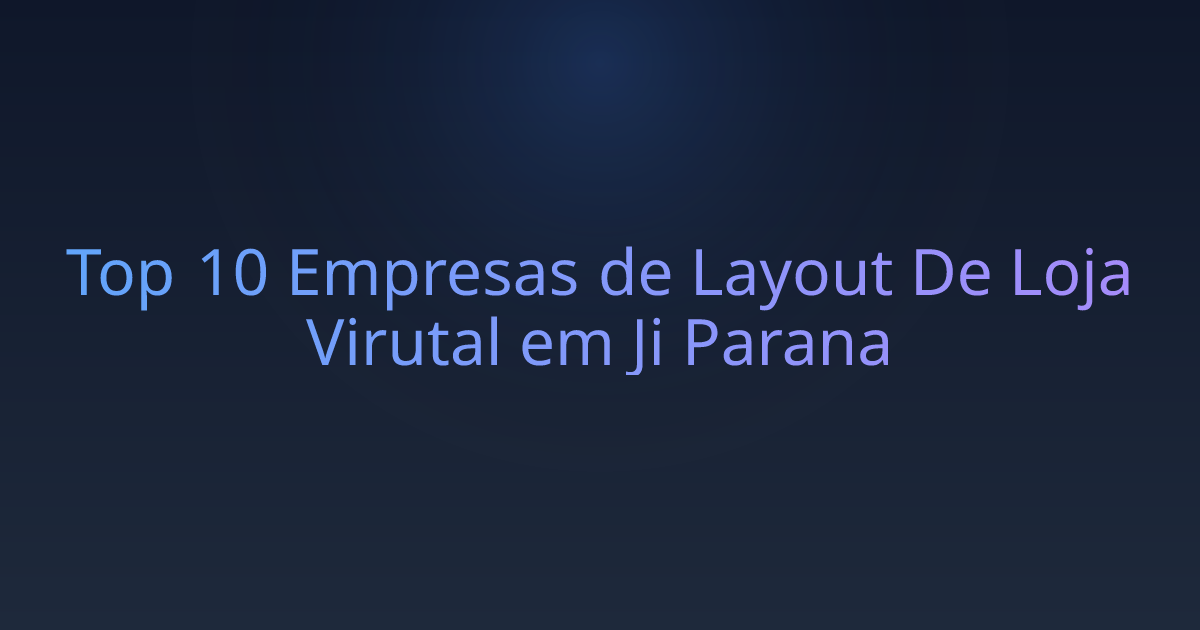 Top 10 Empresas de Layout De Loja Virutal em Ji Parana