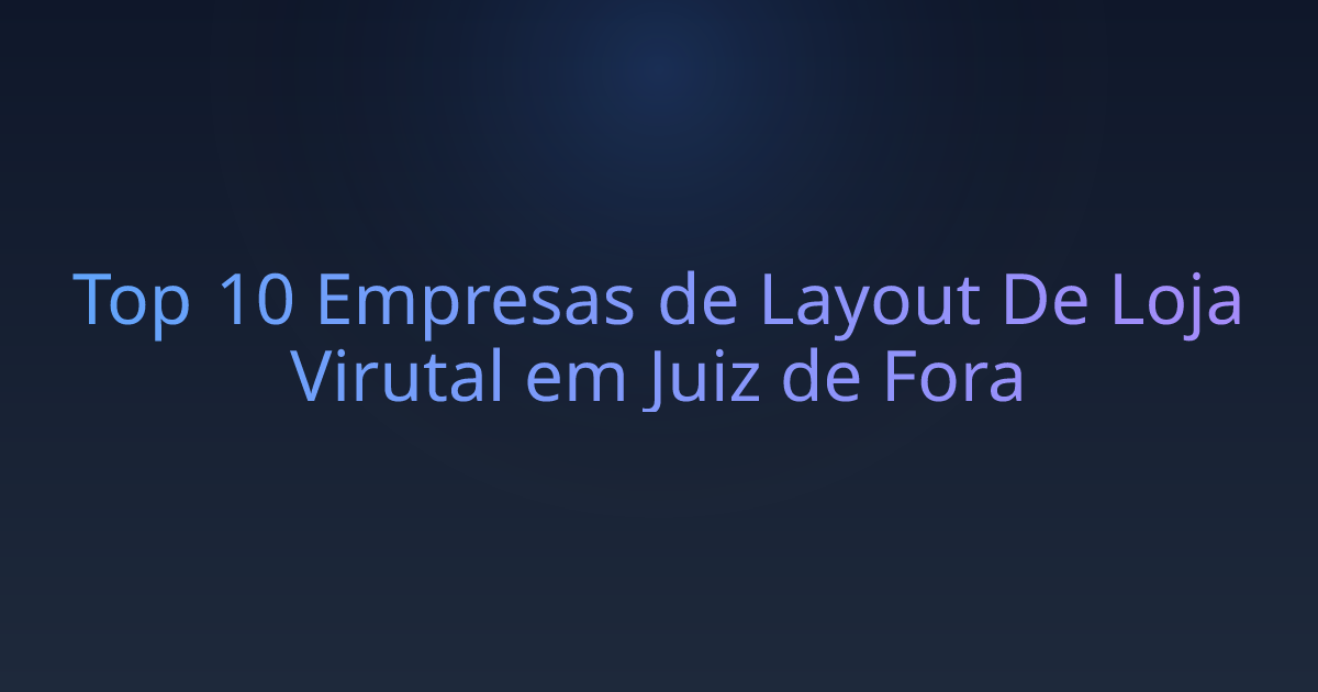 Top 10 Empresas de Layout De Loja Virutal em Juiz de Fora