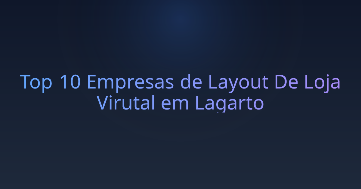 Top 10 Empresas de Layout De Loja Virutal em Lagarto