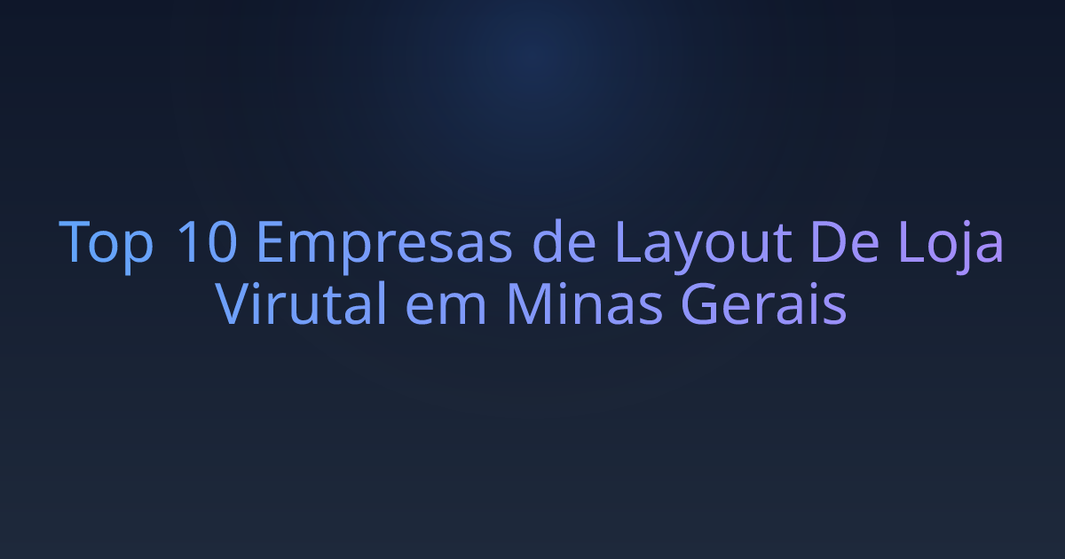 Top 10 Empresas de Layout De Loja Virutal em Minas Gerais
