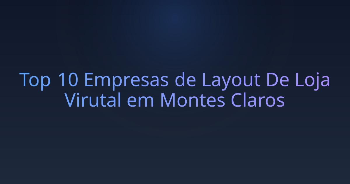 Top 10 Empresas de Layout De Loja Virutal em Montes Claros