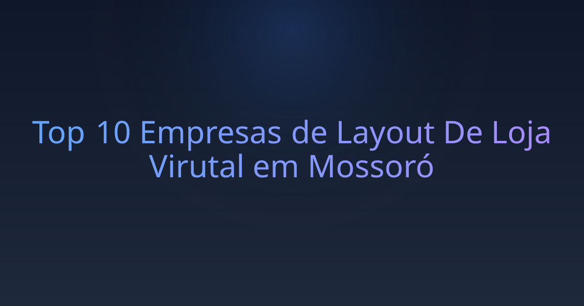 Top 10 Empresas de Layout De Loja Virutal em Mossoró