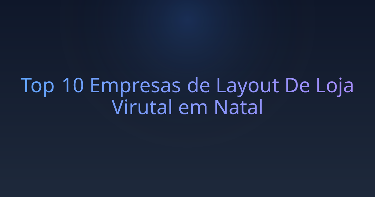 Top 10 Empresas de Layout De Loja Virutal em Natal