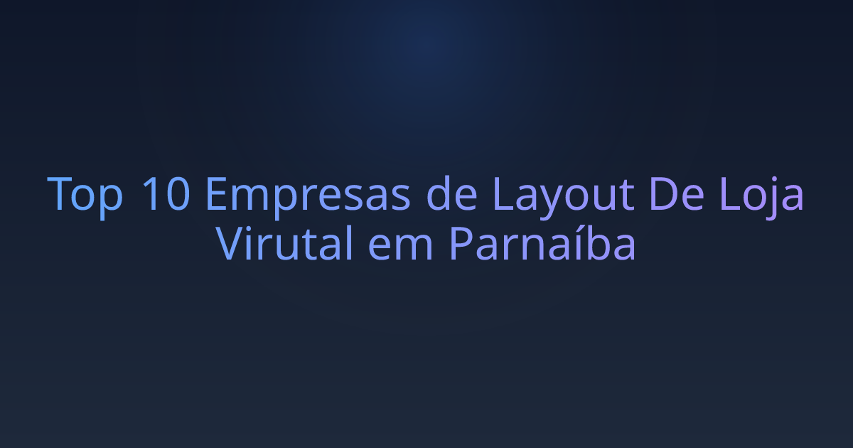 Top 10 Empresas de Layout De Loja Virutal em Parnaíba
