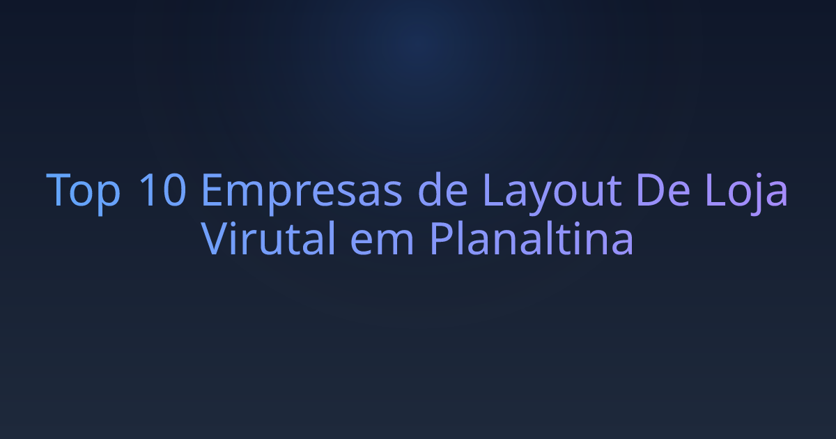 Top 10 Empresas de Layout De Loja Virutal em Planaltina