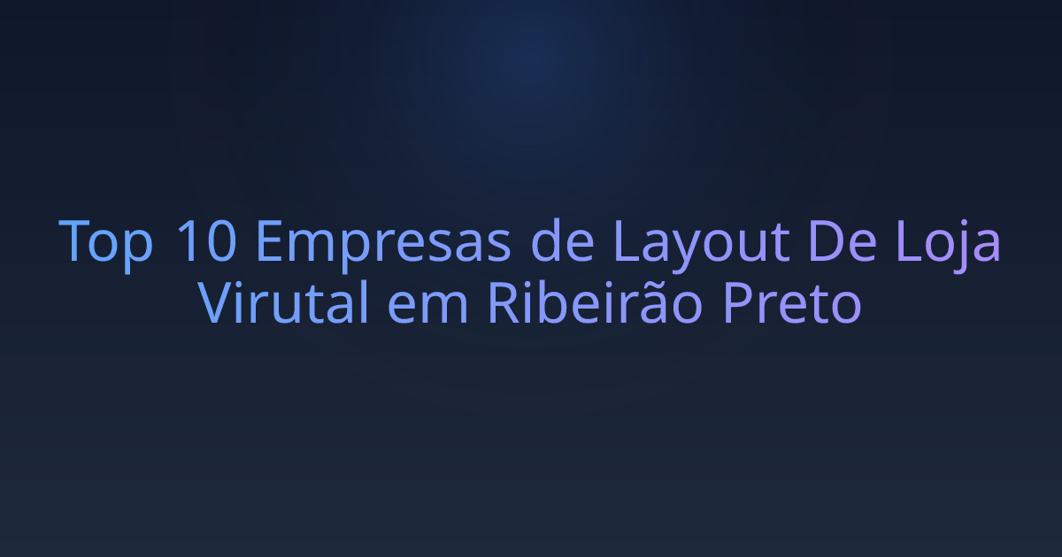 Top 10 Empresas de Layout De Loja Virutal em Ribeirão Preto