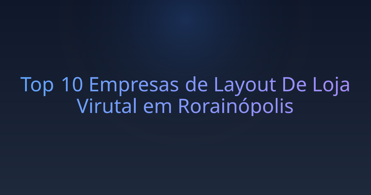 Top 10 Empresas de Layout De Loja Virutal em Rorainópolis