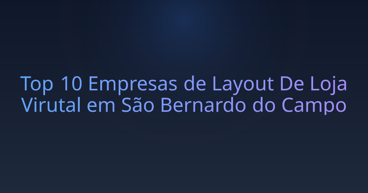 Top 10 Empresas de Layout De Loja Virutal em São Bernardo do Campo