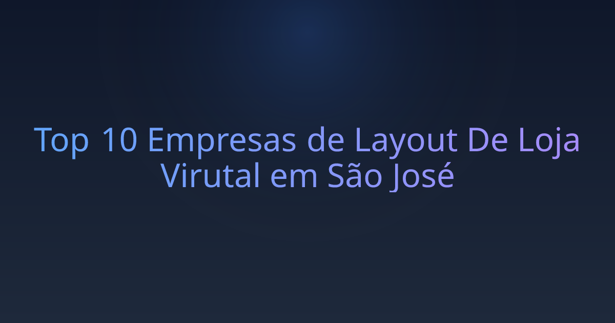Top 10 Empresas de Layout De Loja Virutal em São José