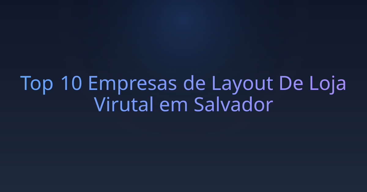 Top 10 Empresas de Layout De Loja Virutal em Salvador