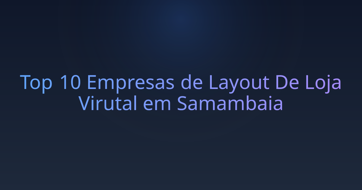 Top 10 Empresas de Layout De Loja Virutal em Samambaia