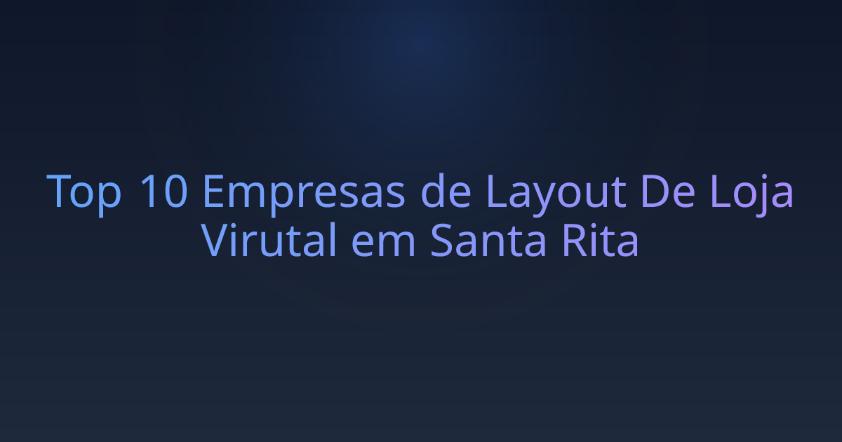 Top 10 Empresas de Layout De Loja Virutal em Santa Rita