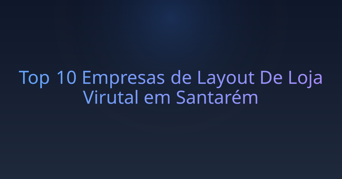 Top 10 Empresas de Layout De Loja Virutal em Santarém