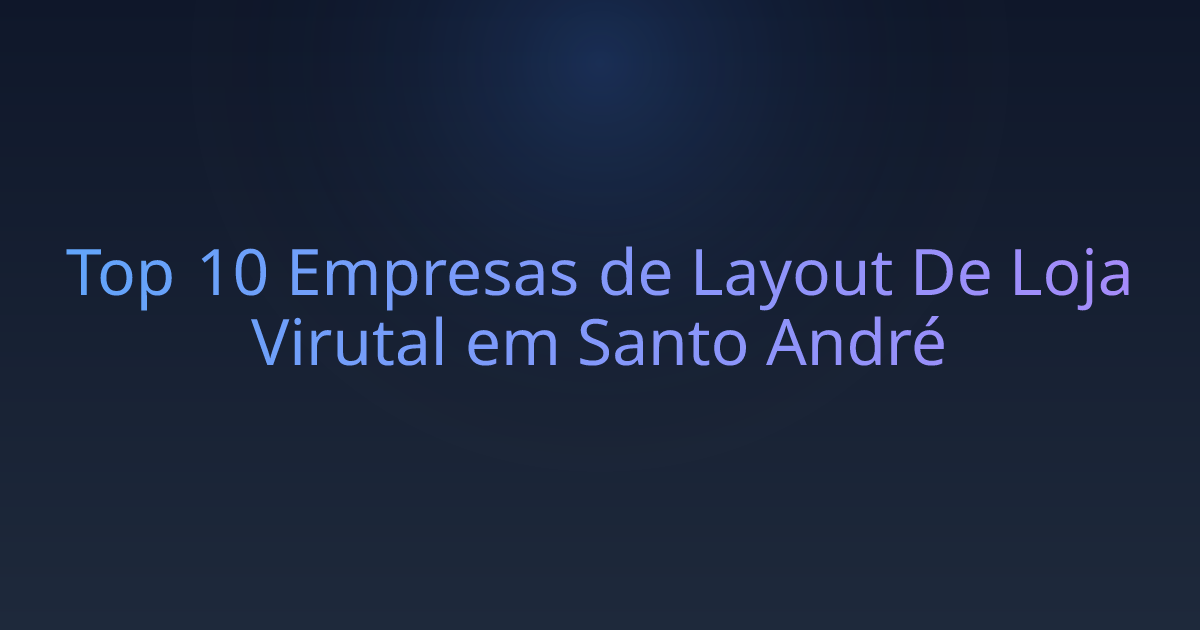 Top 10 Empresas de Layout De Loja Virutal em Santo André