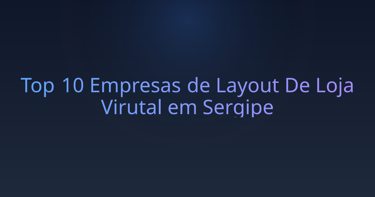 Top 10 Empresas de Layout De Loja Virutal em Sergipe