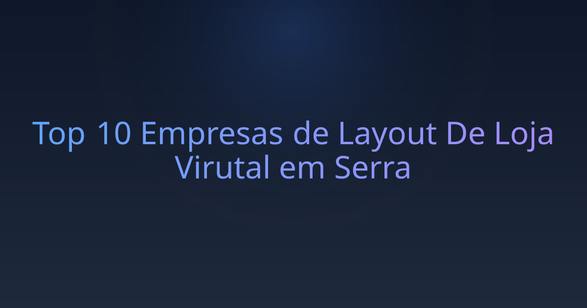 Top 10 Empresas de Layout De Loja Virutal em Serra