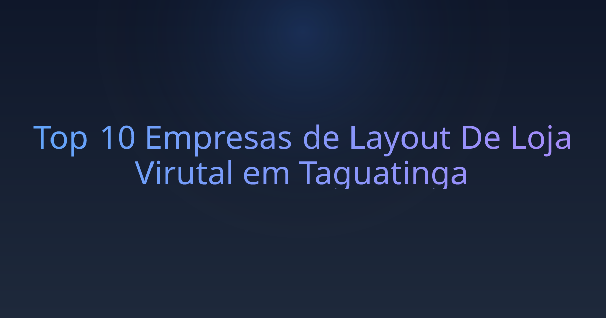 Top 10 Empresas de Layout De Loja Virutal em Taguatinga