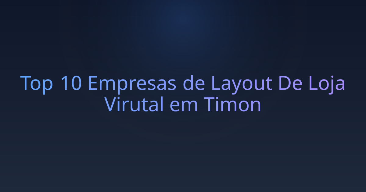 Top 10 Empresas de Layout De Loja Virutal em Timon