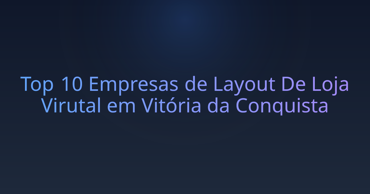 Top 10 Empresas de Layout De Loja Virutal em Vitória da Conquista