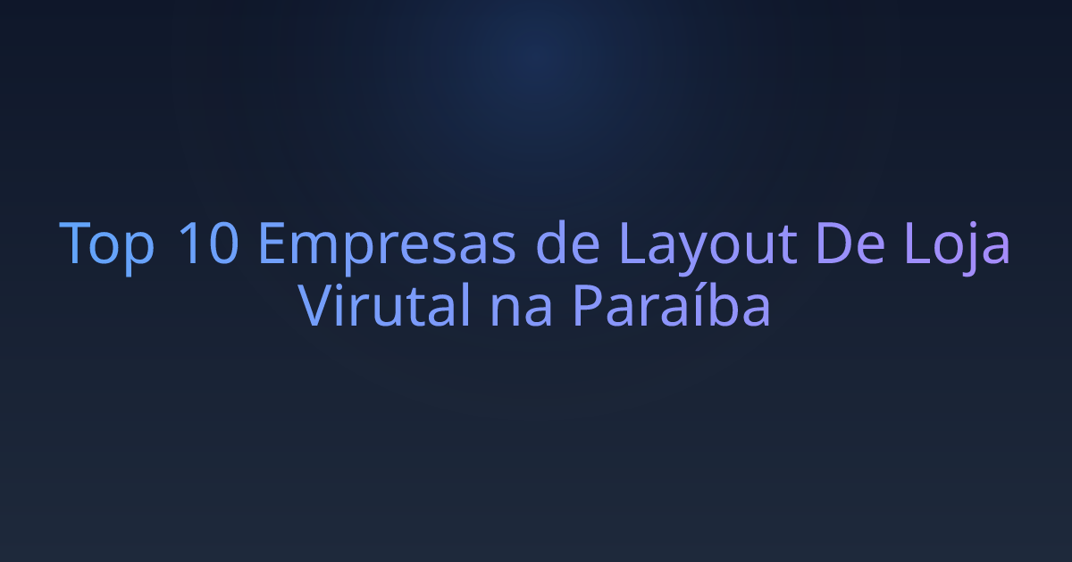 Top 10 Empresas de Layout De Loja Virutal na Paraíba