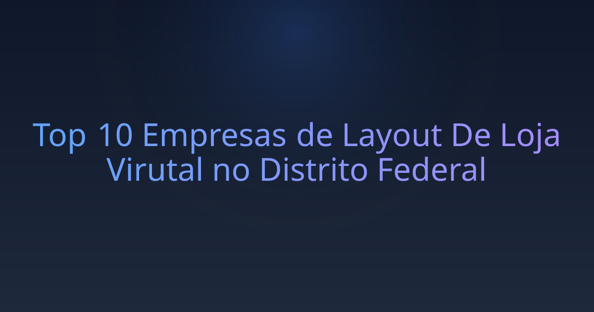 Top 10 Empresas de Layout De Loja Virutal no Distrito Federal
