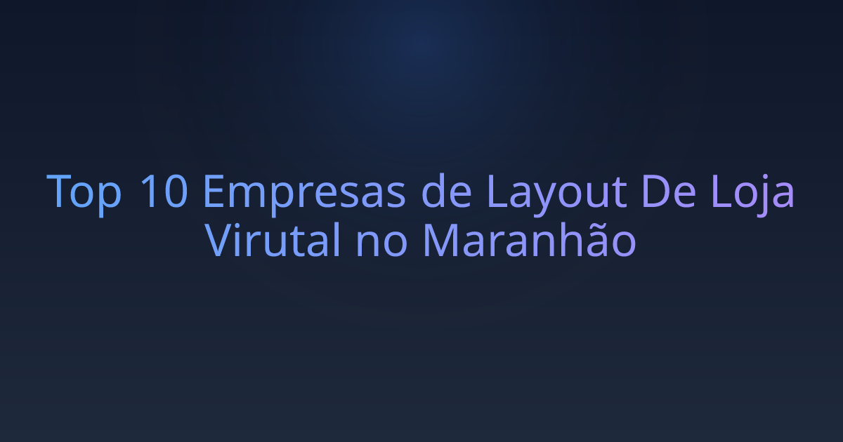 Top 10 Empresas de Layout De Loja Virutal no Maranhão