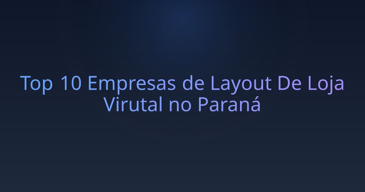 Top 10 Empresas de Layout De Loja Virutal no Paraná
