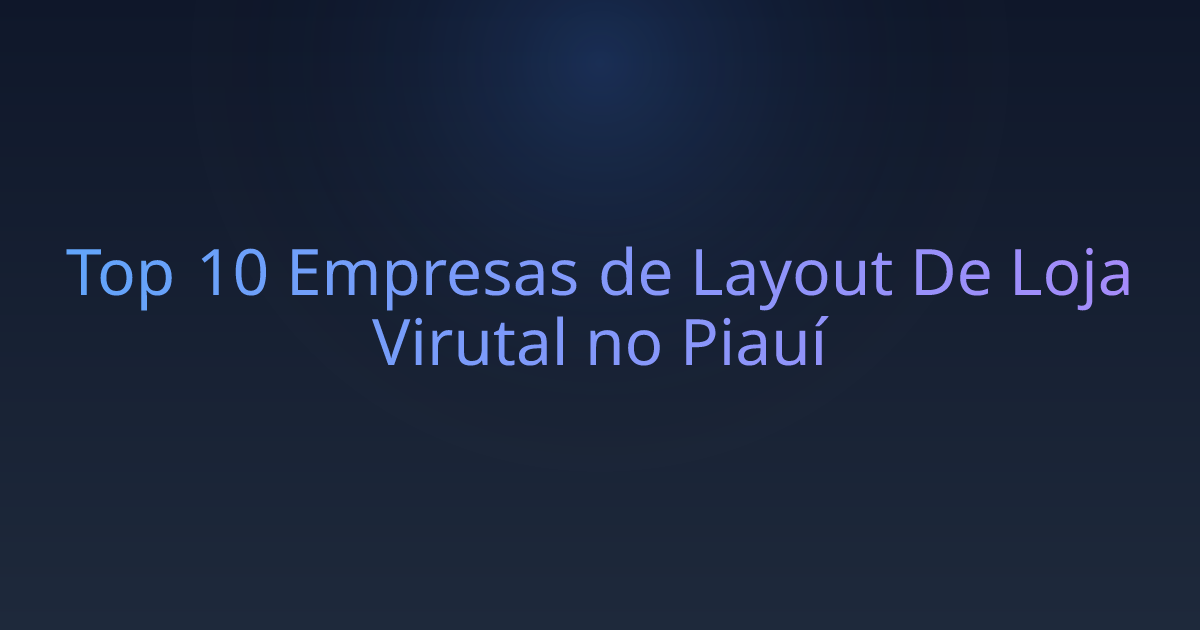 Top 10 Empresas de Layout De Loja Virutal no Piauí