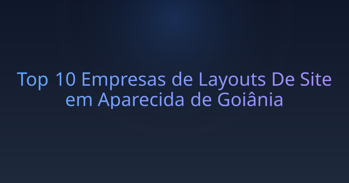 Top 10 Empresas de Layouts De Site em Aparecida de Goiânia
