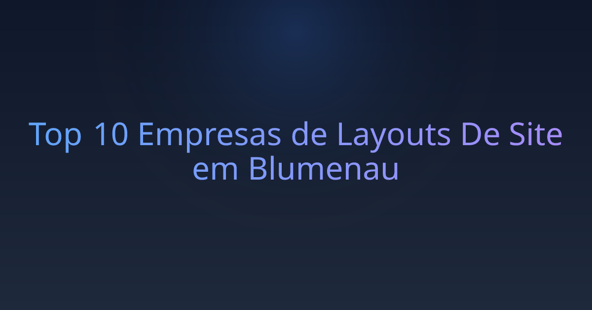 Top 10 Empresas de Layouts De Site em Blumenau