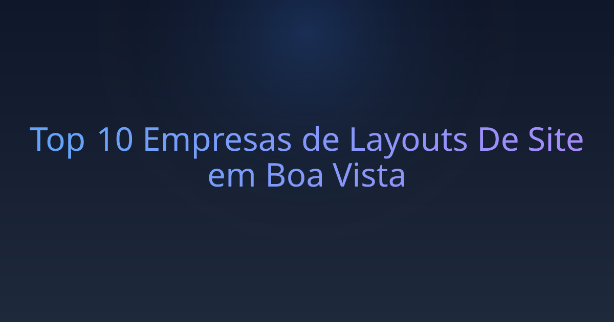 Top 10 Empresas de Layouts De Site em Boa Vista