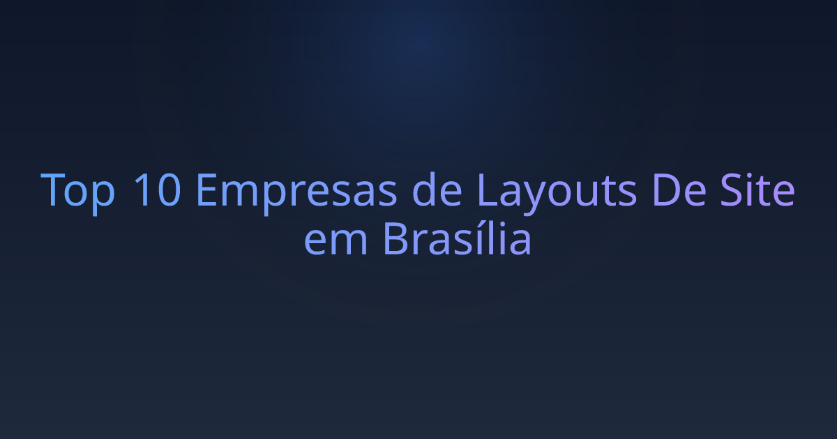 Top 10 Empresas de Layouts De Site em Brasília