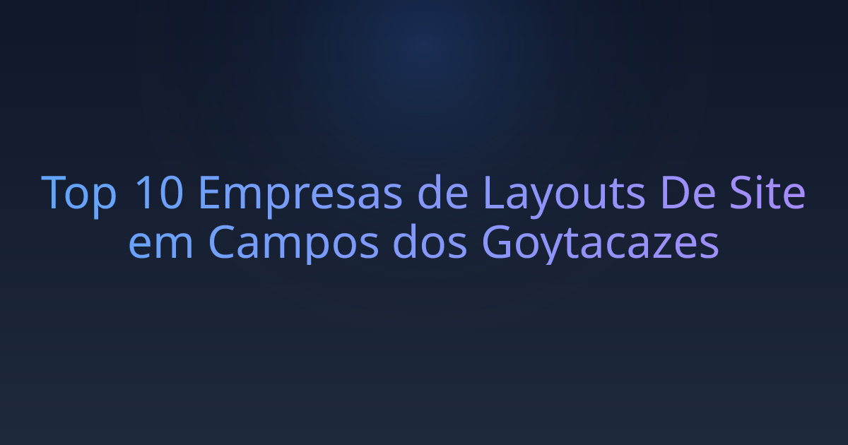 Top 10 Empresas de Layouts De Site em Campos dos Goytacazes