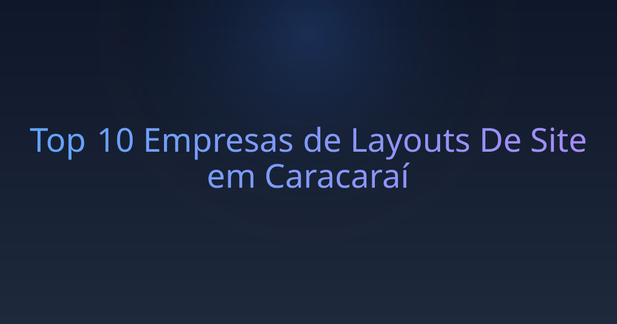 Top 10 Empresas de Layouts De Site em Caracaraí