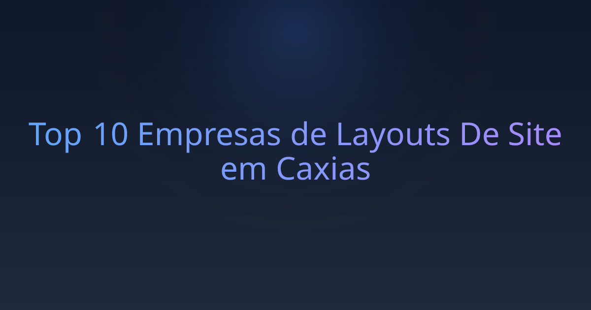 Top 10 Empresas de Layouts De Site em Caxias