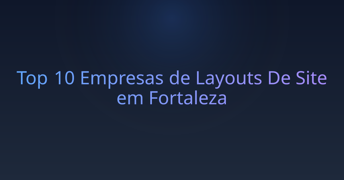 Top 10 Empresas de Layouts De Site em Fortaleza