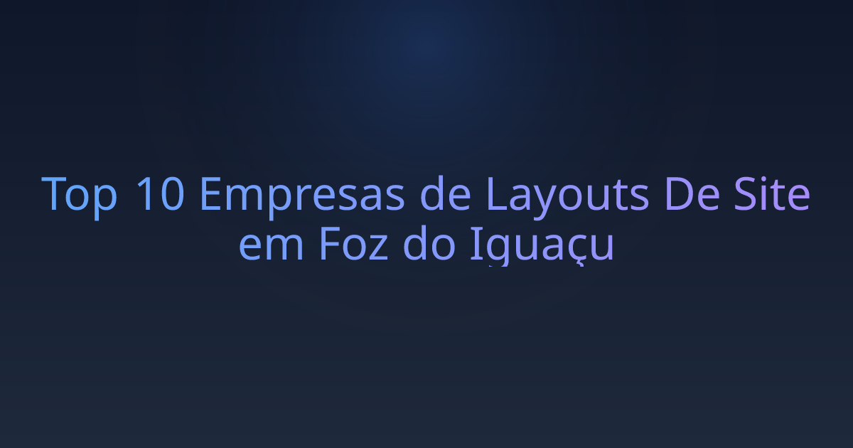 Top 10 Empresas de Layouts De Site em Foz do Iguaçu
