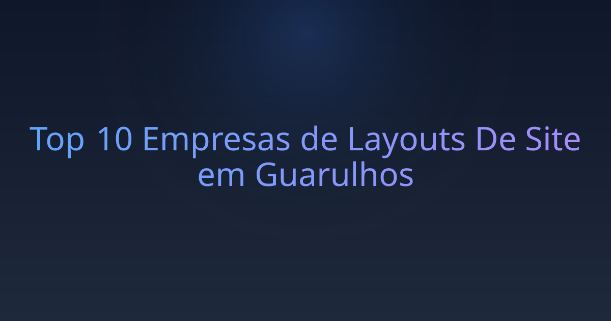 Top 10 Empresas de Layouts De Site em Guarulhos