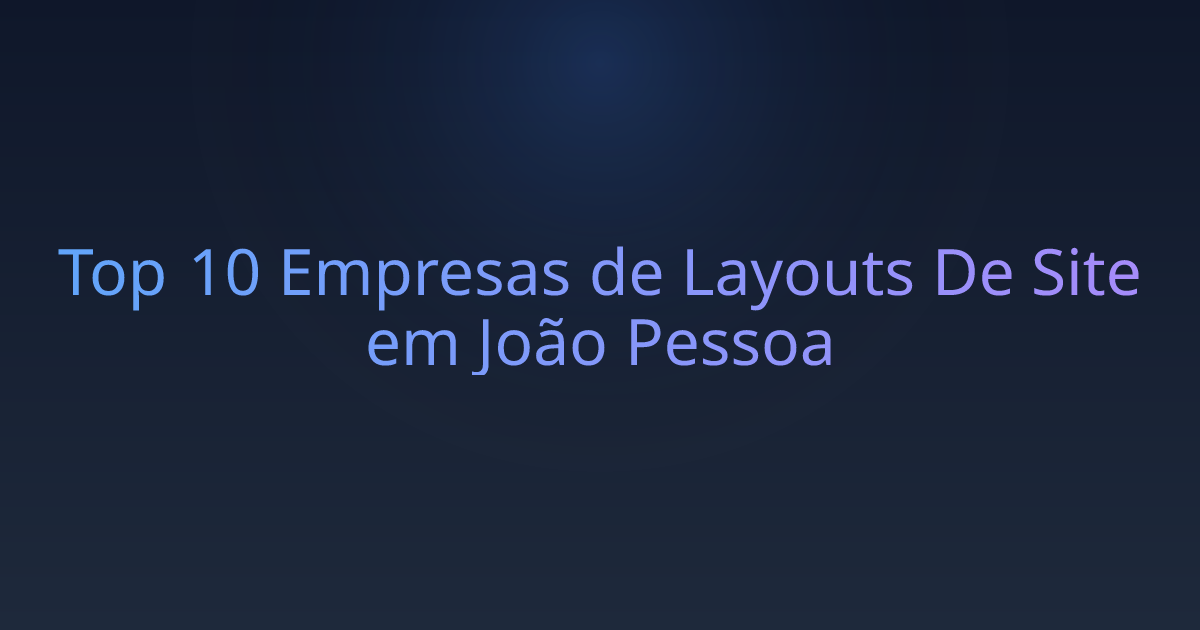 Top 10 Empresas de Layouts De Site em João Pessoa