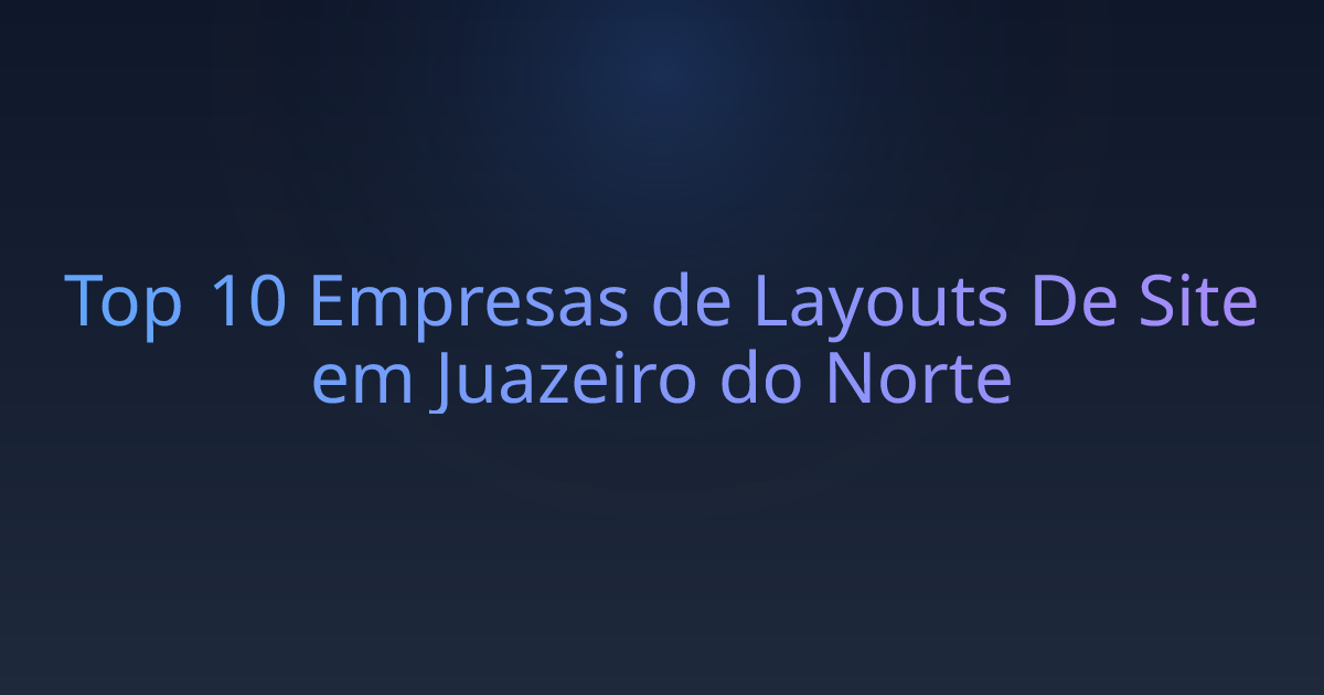 Top 10 Empresas de Layouts De Site em Juazeiro do Norte