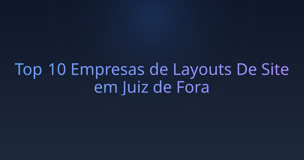 Top 10 Empresas de Layouts De Site em Juiz de Fora