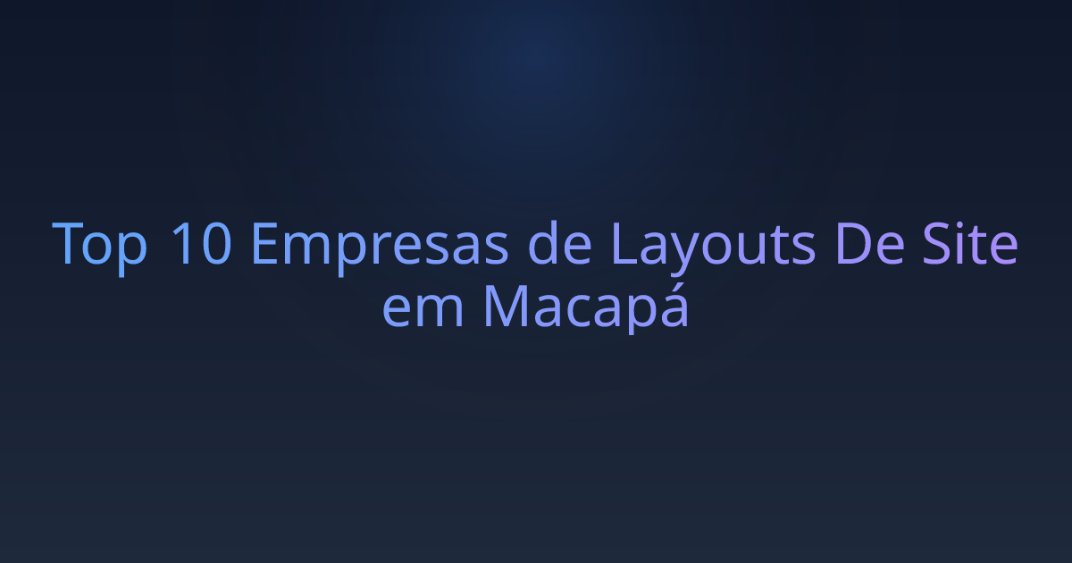 Top 10 Empresas de Layouts De Site em Macapá