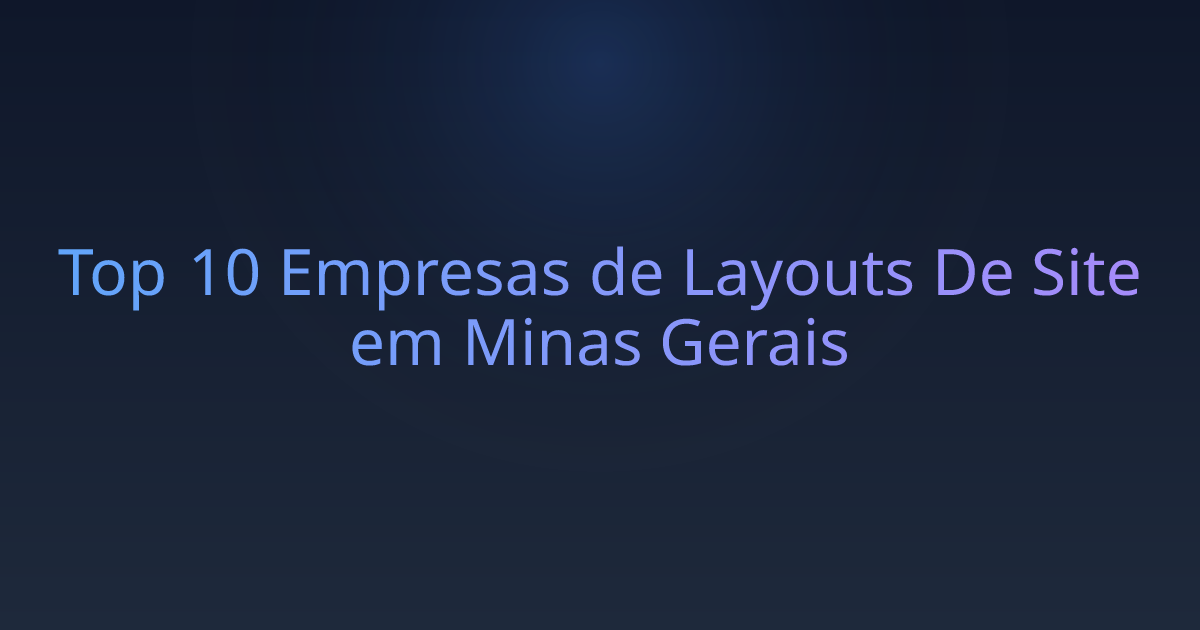 Top 10 Empresas de Layouts De Site em Minas Gerais