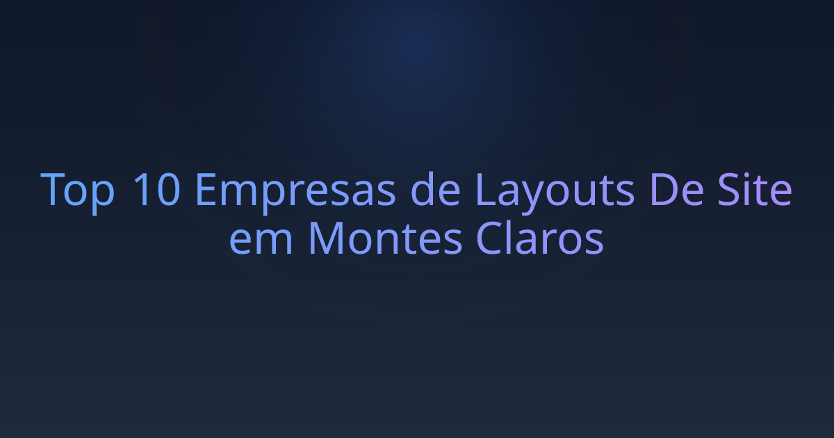 Top 10 Empresas de Layouts De Site em Montes Claros