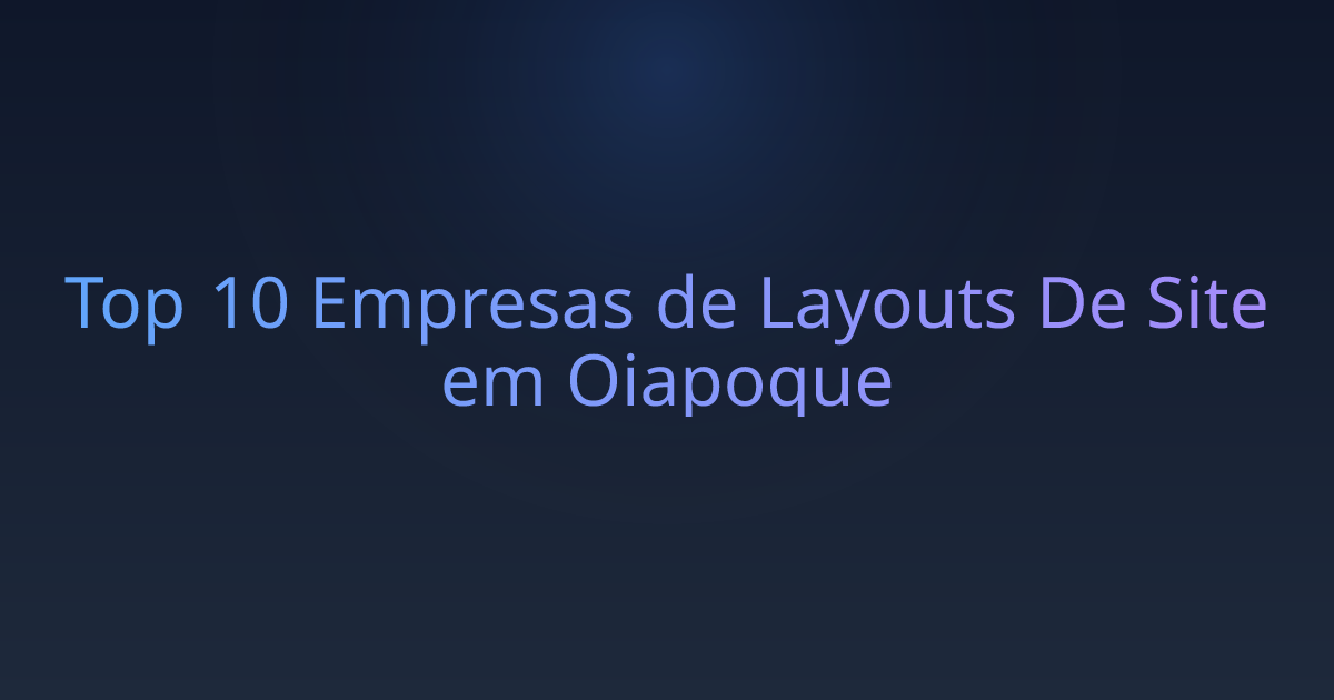 Top 10 Empresas de Layouts De Site em Oiapoque