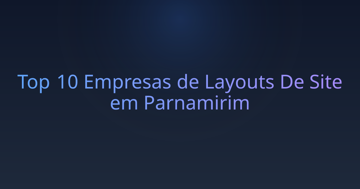 Top 10 Empresas de Layouts De Site em Parnamirim