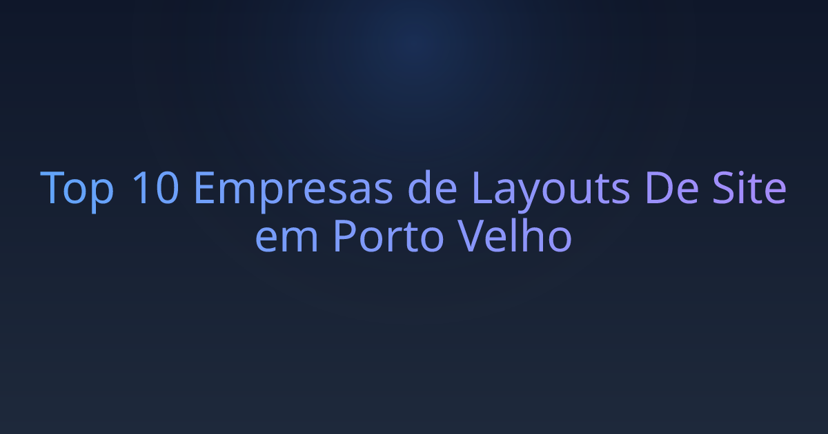 Top 10 Empresas de Layouts De Site em Porto Velho